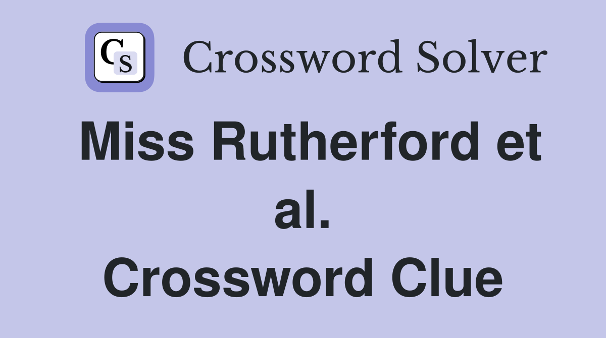 Miss Rutherford et al. Crossword Clue