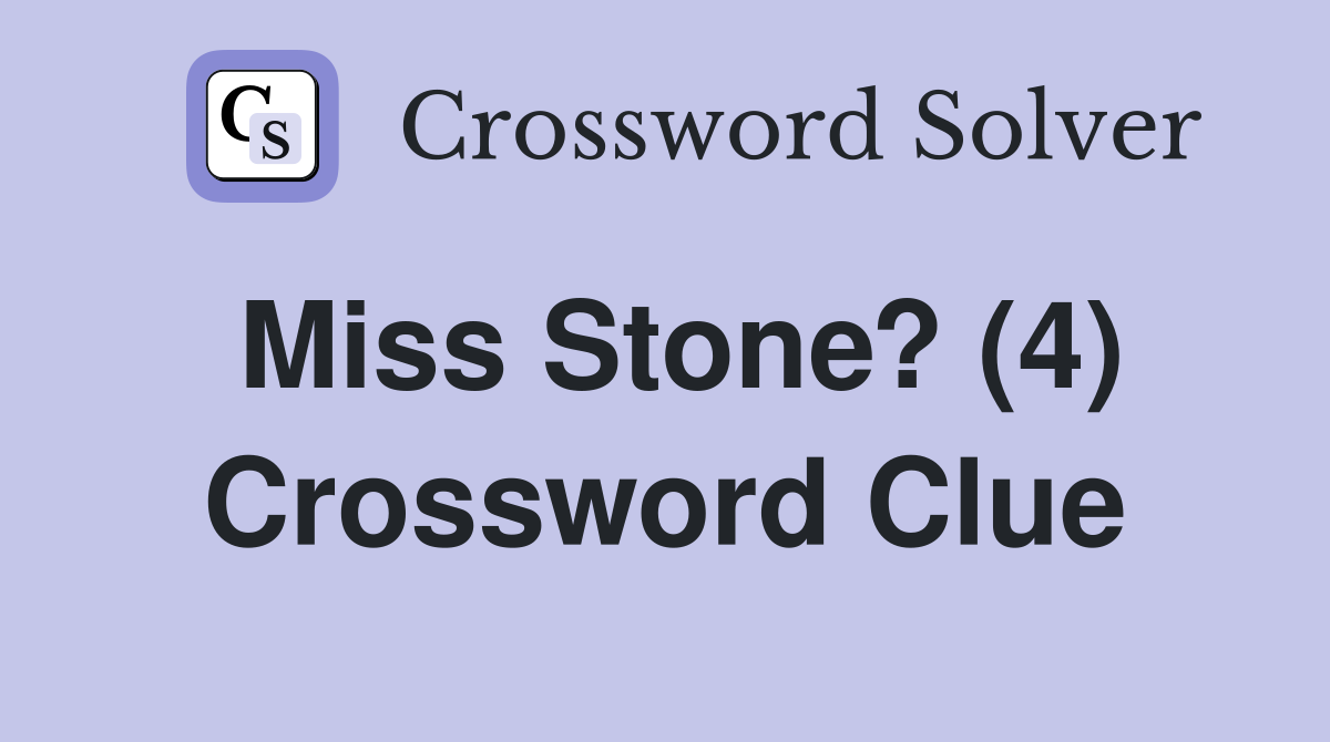 Miss Stone? (4) Crossword Clue