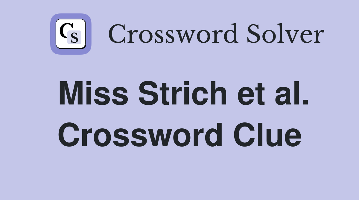 Miss Strich et al. Crossword Clue