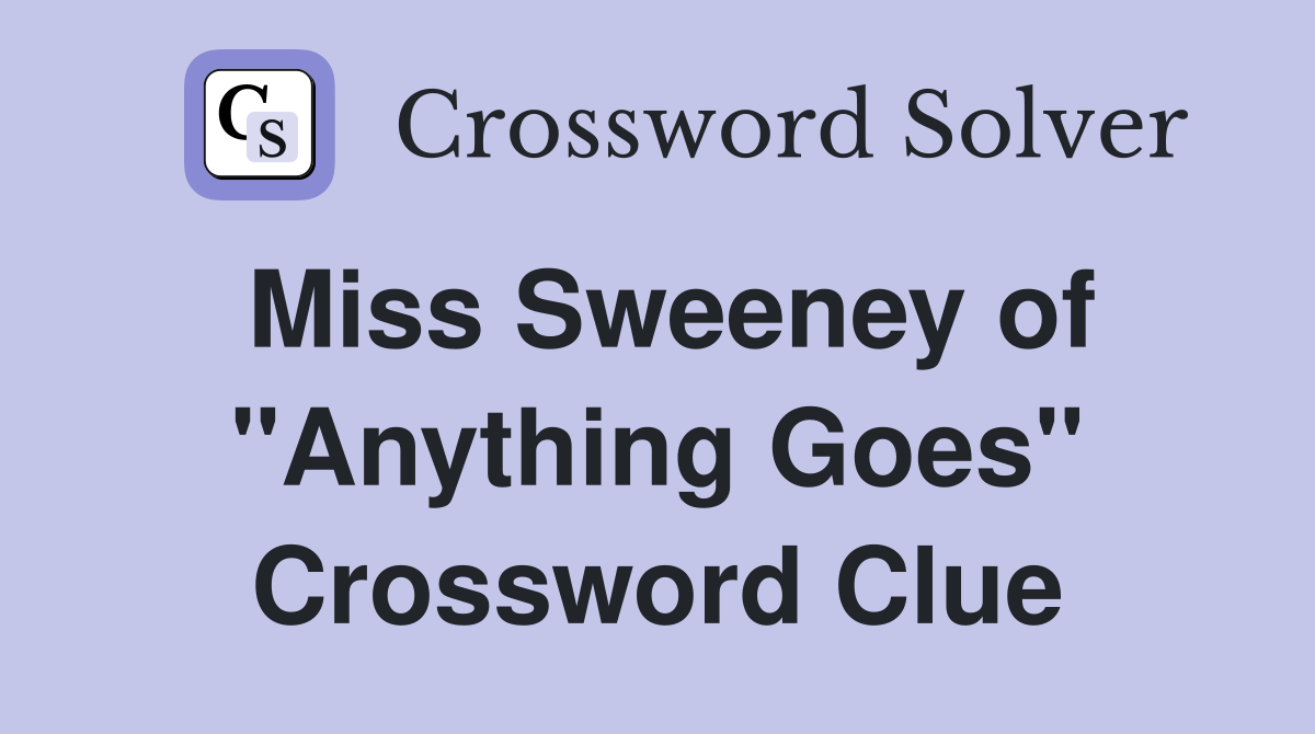 Miss Sweeney of "Anything Goes" Crossword Clue