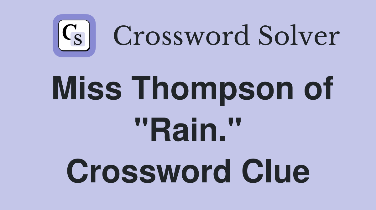 Miss Thompson of "Rain." Crossword Clue