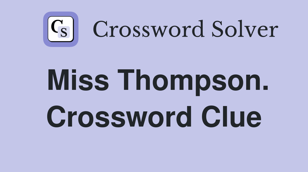 Miss Thompson. Crossword Clue