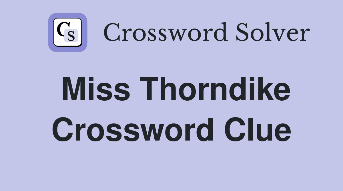Miss Thorndike Crossword Clue