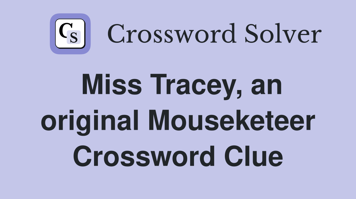 Miss Tracey, an original Mouseketeer Crossword Clue