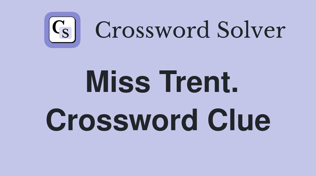 Miss Trent. Crossword Clue