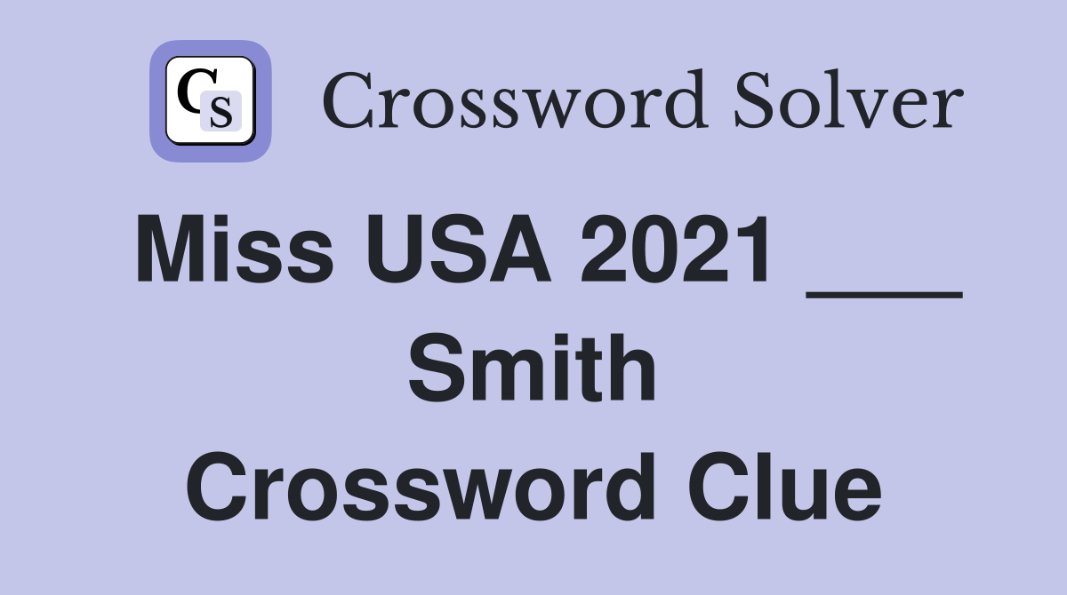 Miss USA 2021 ___ Smith Crossword Clue