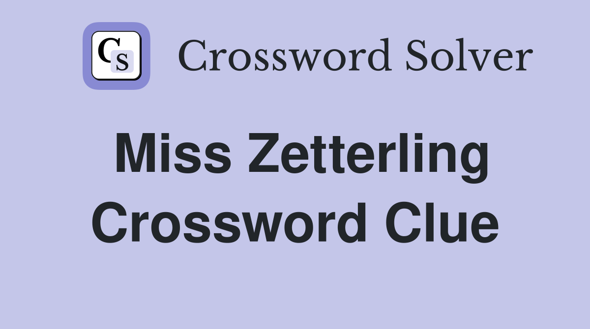 Miss Zetterling Crossword Clue