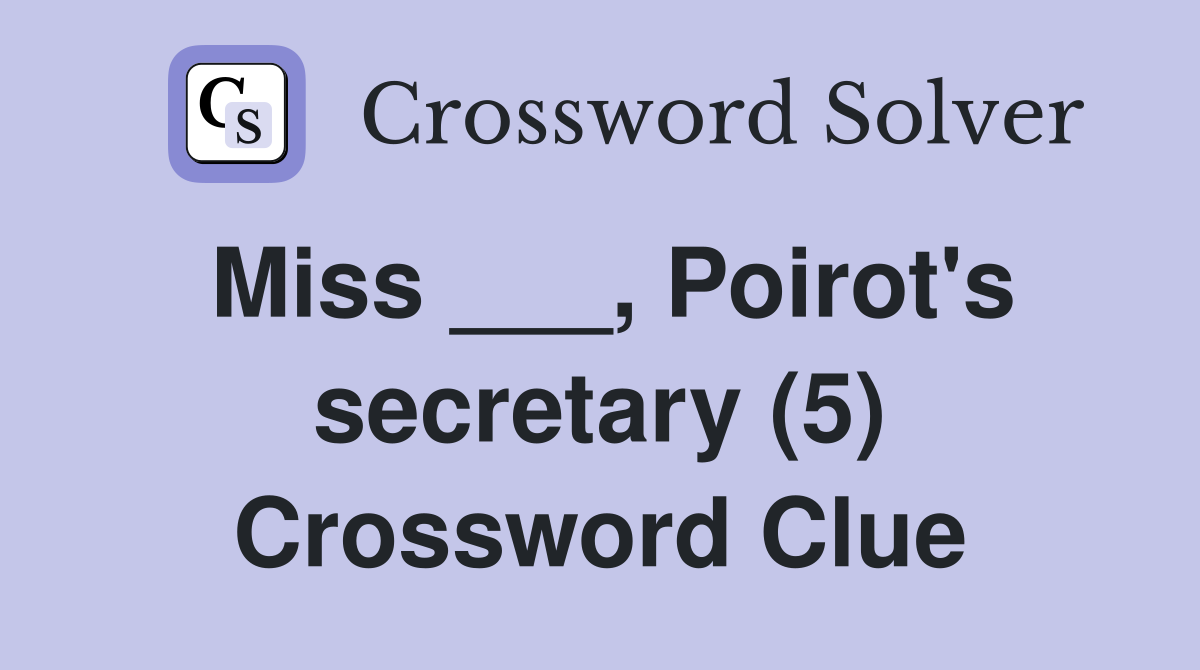 Miss ___, Poirot's secretary (5) Crossword Clue