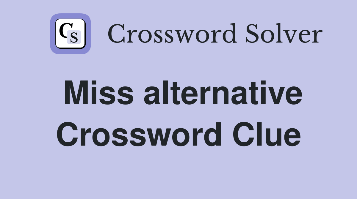 Miss alternative Crossword Clue