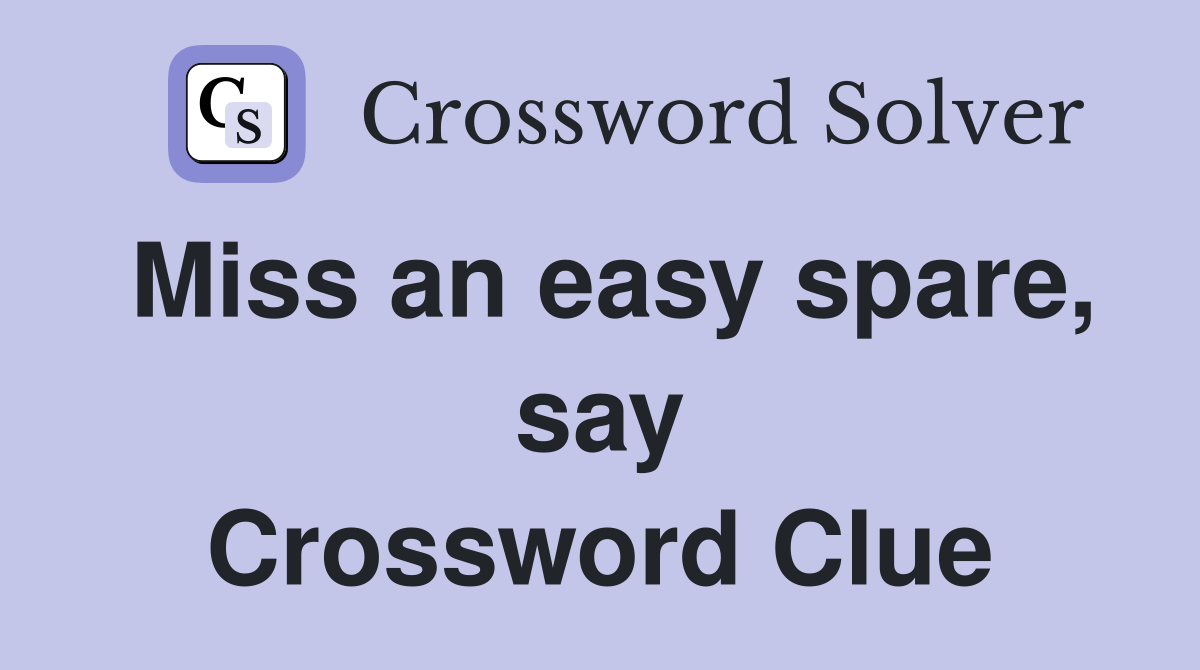 Miss an easy spare, say Crossword Clue