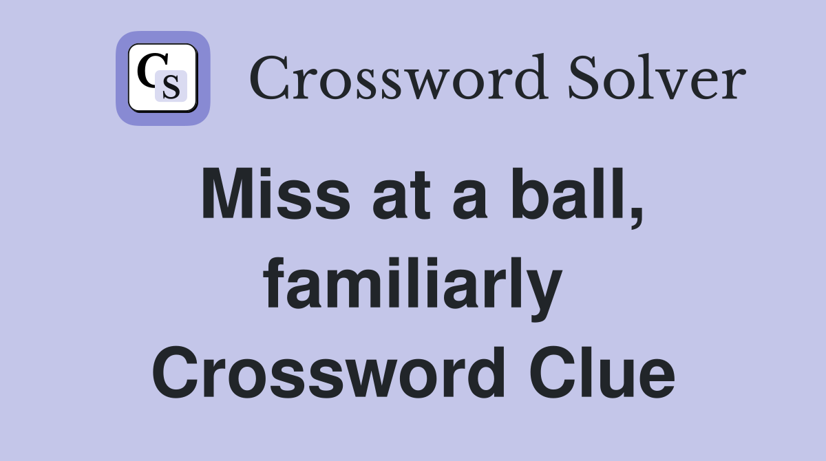 Miss at a ball, familiarly Crossword Clue