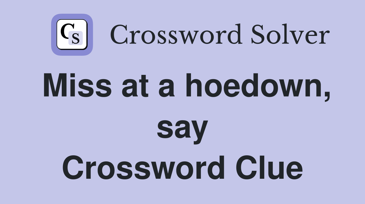 Miss at a hoedown, say Crossword Clue