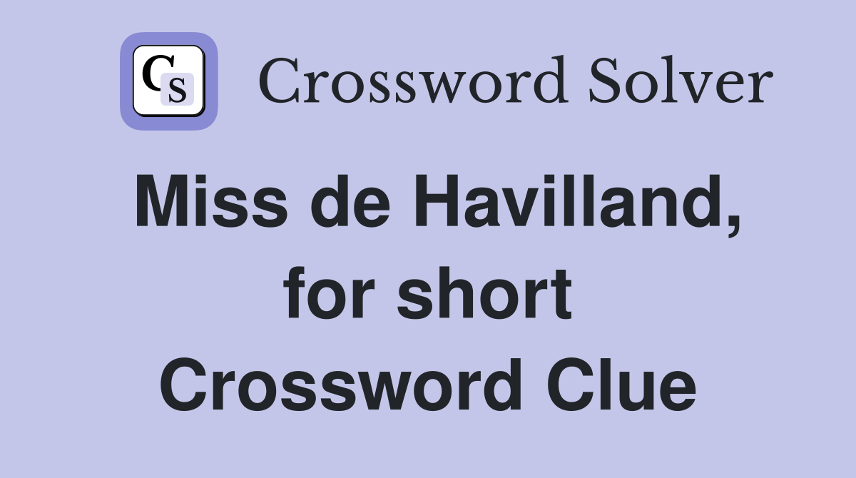 Miss de Havilland, for short Crossword Clue