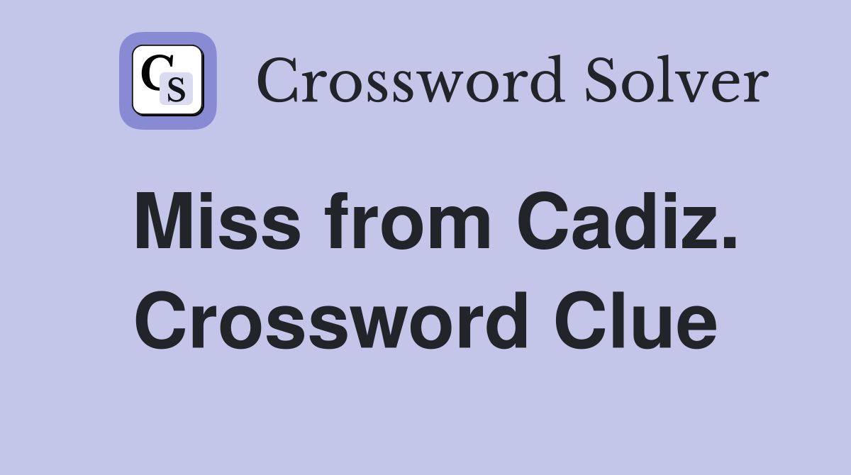Miss from Cadiz. Crossword Clue