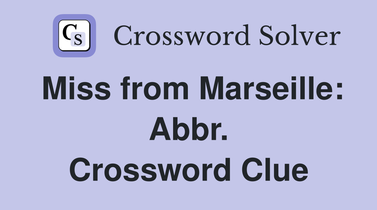 Miss from Marseille: Abbr. Crossword Clue