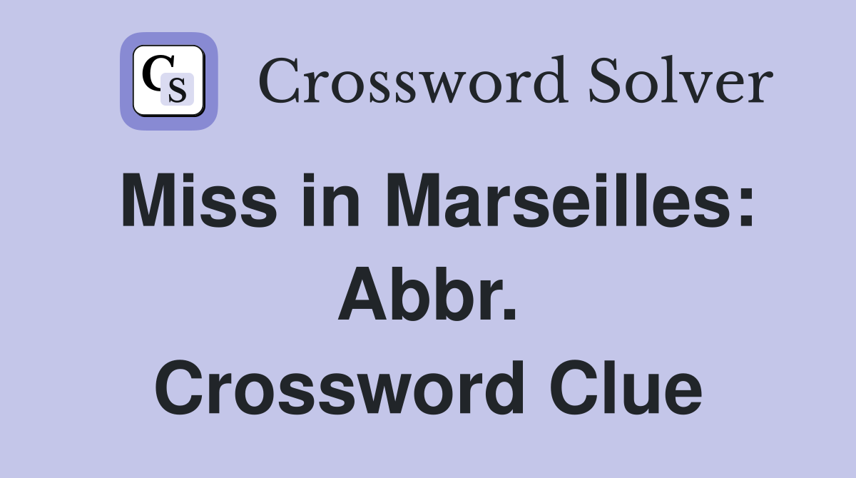 Miss in Marseilles: Abbr. Crossword Clue