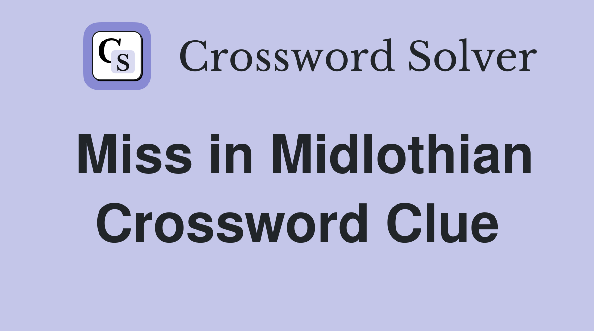 Miss in Midlothian Crossword Clue