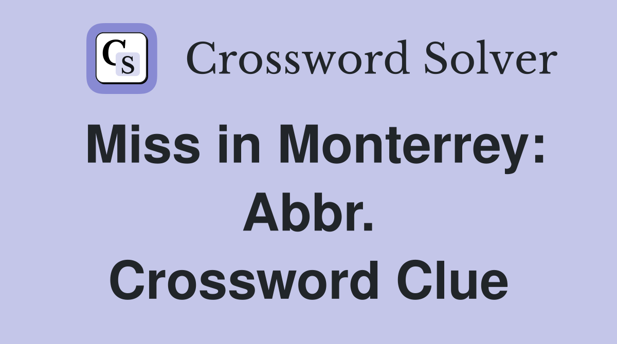 Miss in Monterrey: Abbr. Crossword Clue