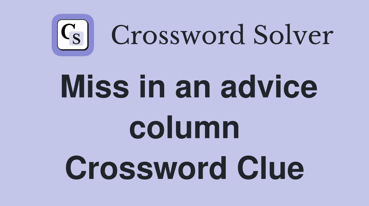 Miss in an advice column Crossword Clue