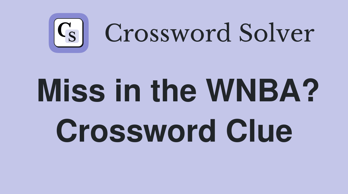Miss in the WNBA? Crossword Clue