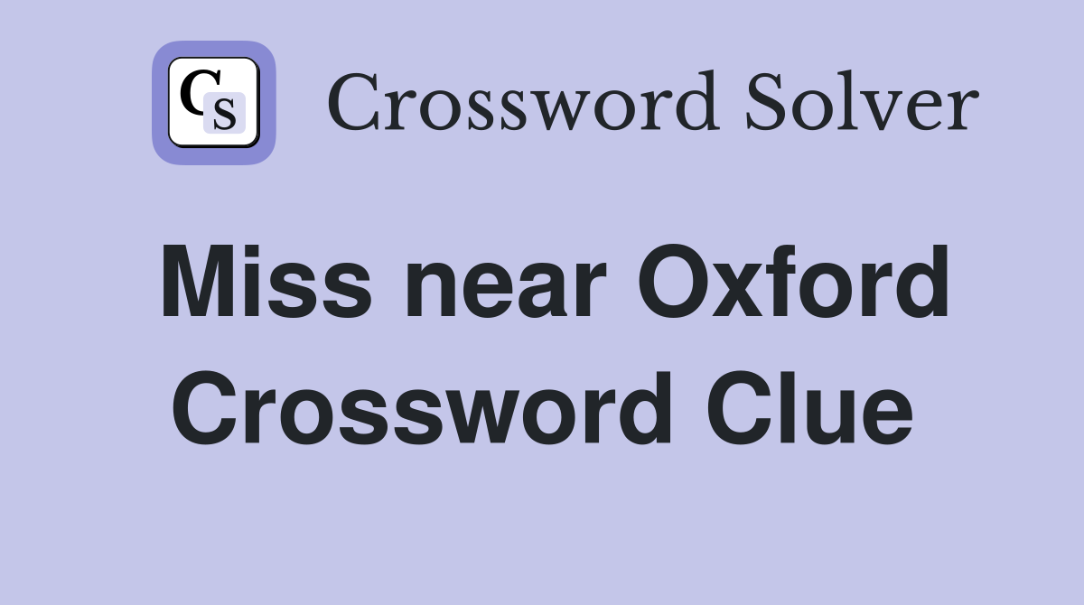 Miss near Oxford Crossword Clue