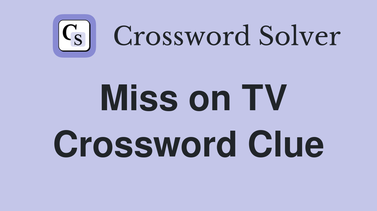 Miss on TV Crossword Clue