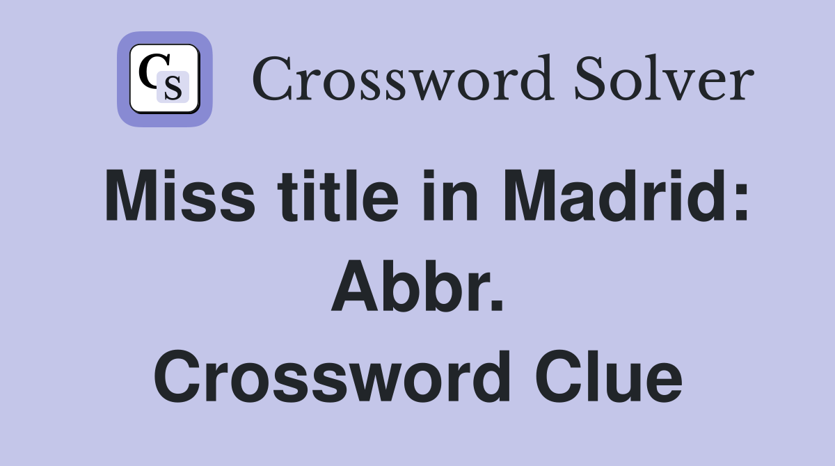 Miss title in Madrid: Abbr. Crossword Clue