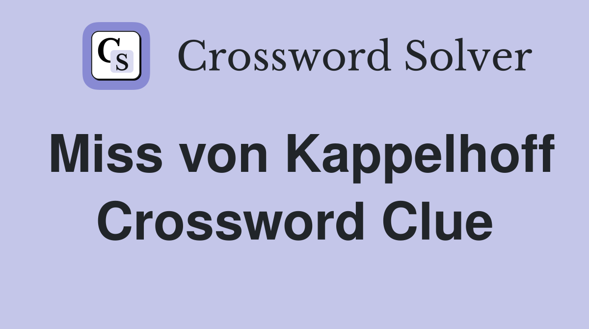 Miss von Kappelhoff Crossword Clue
