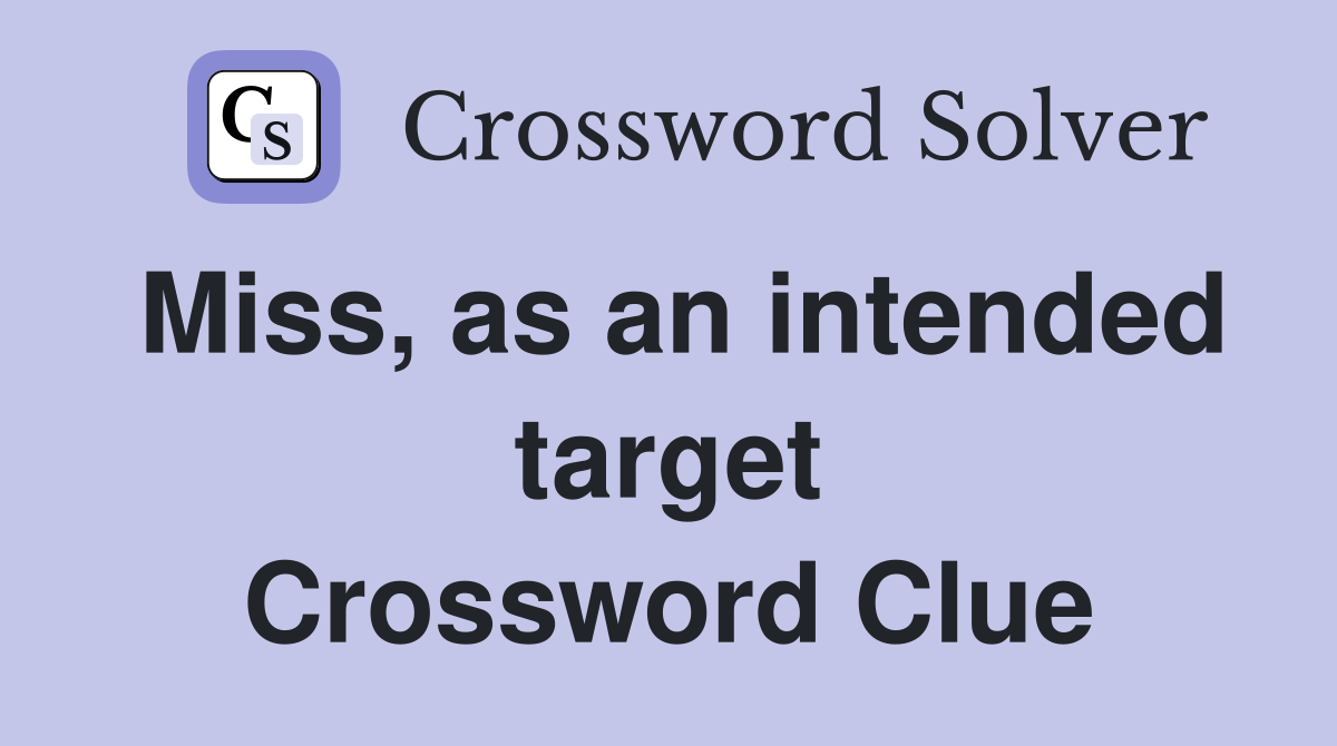 Miss, as an intended target Crossword Clue