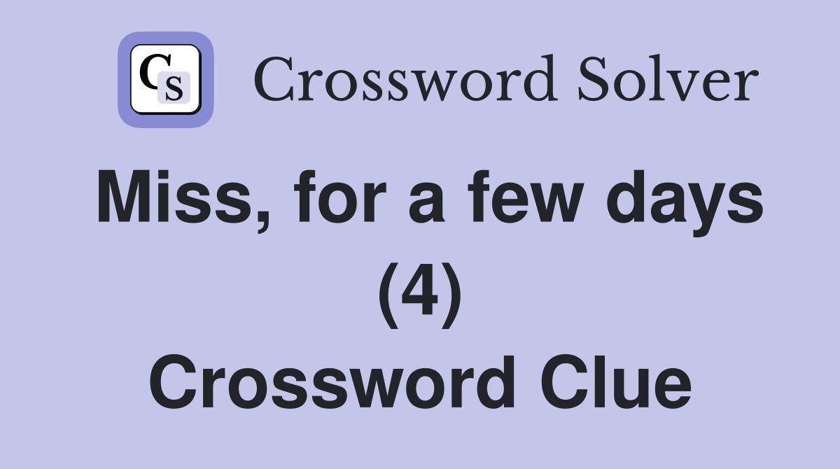 Miss, for a few days (4) Crossword Clue