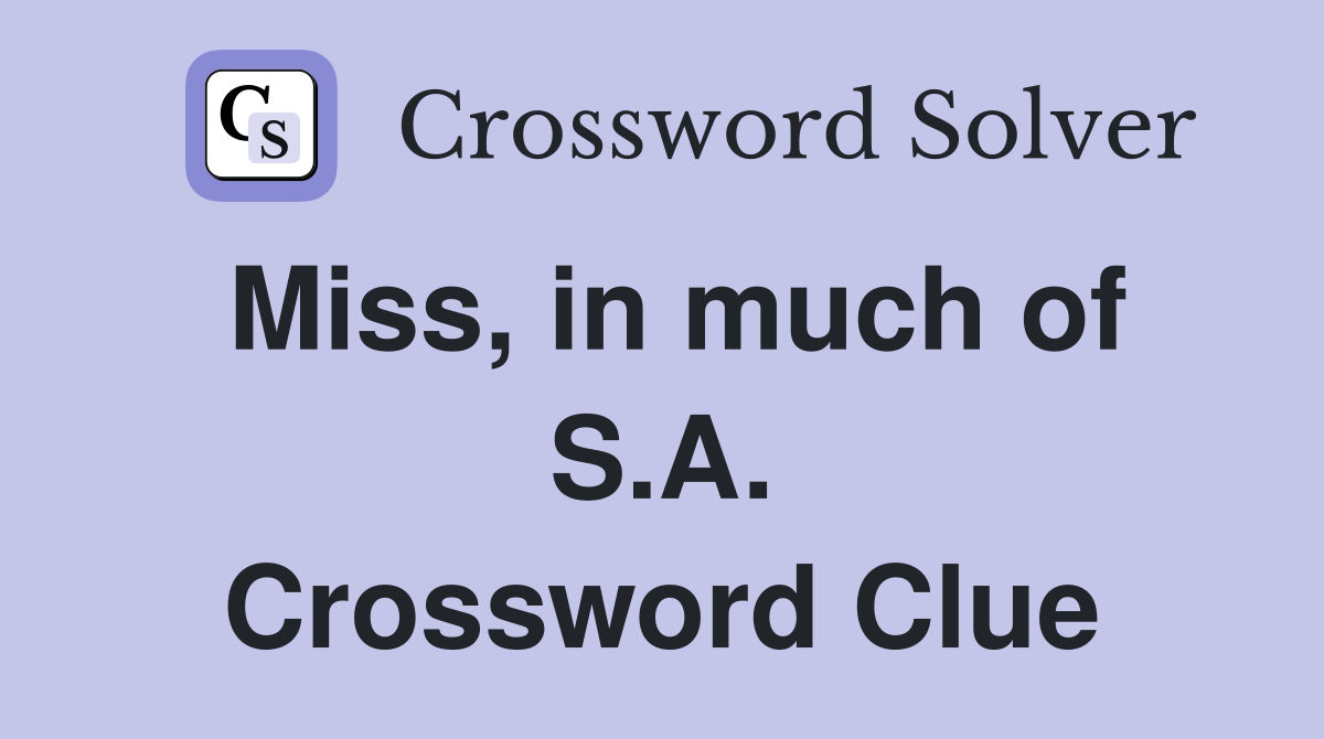 Miss, in much of S.A. Crossword Clue