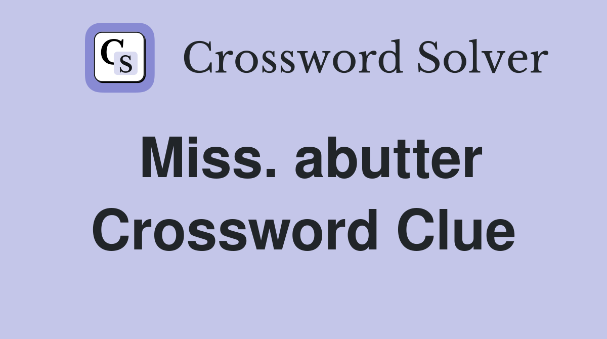 Miss. abutter Crossword Clue