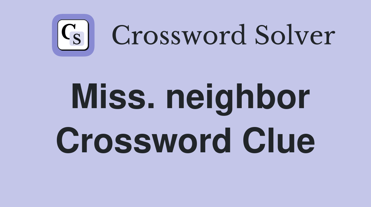 Miss. neighbor Crossword Clue