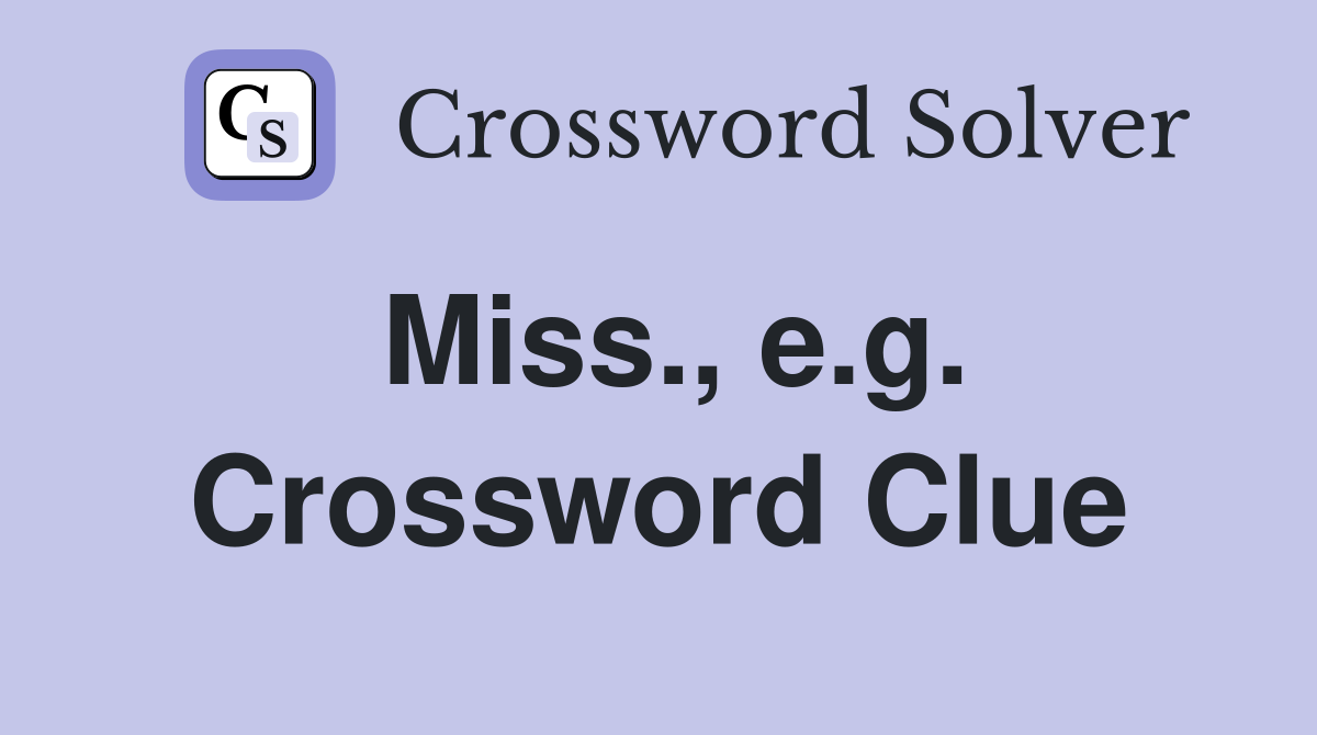 Miss., e.g. Crossword Clue