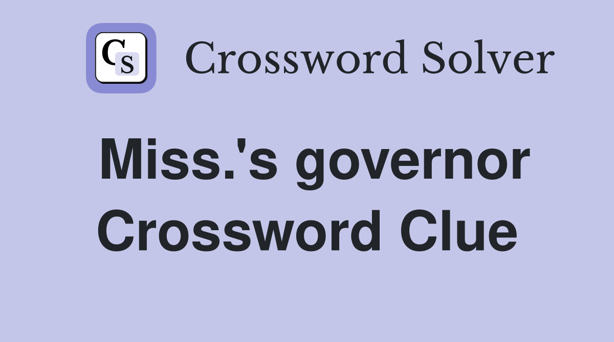 Miss.'s governor Crossword Clue