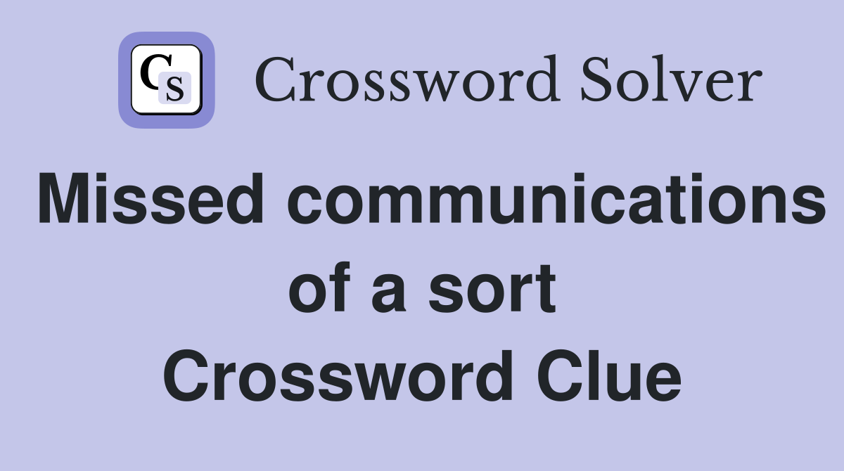 Missed communications of a sort Crossword Clue