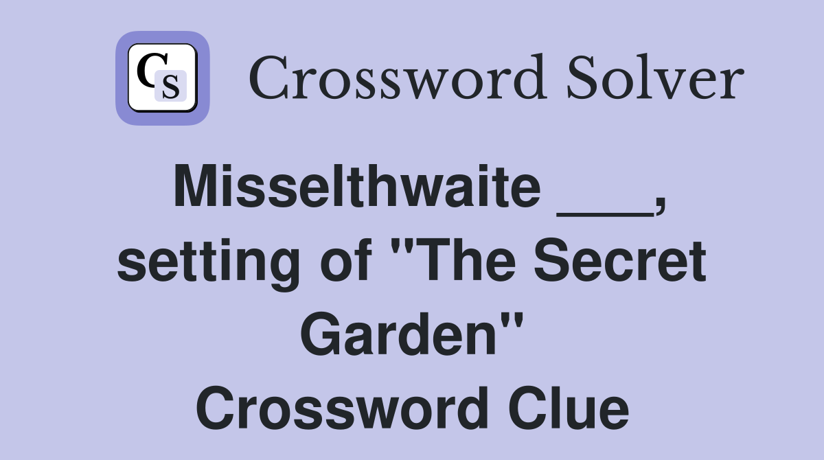 Misselthwaite ___, setting of "The Secret Garden" Crossword Clue