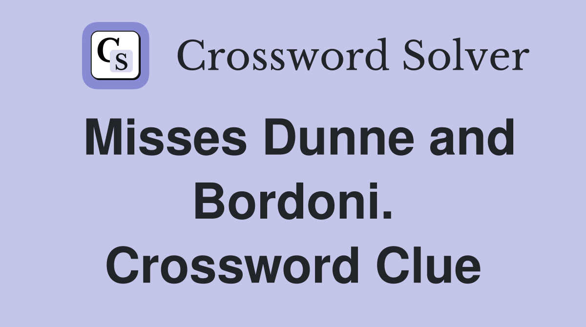Misses Dunne and Bordoni. Crossword Clue