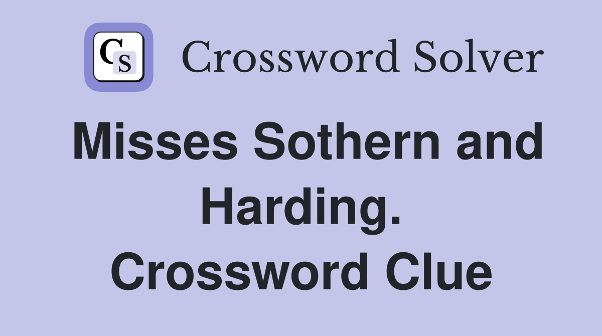 Misses Sothern and Harding. Crossword Clue