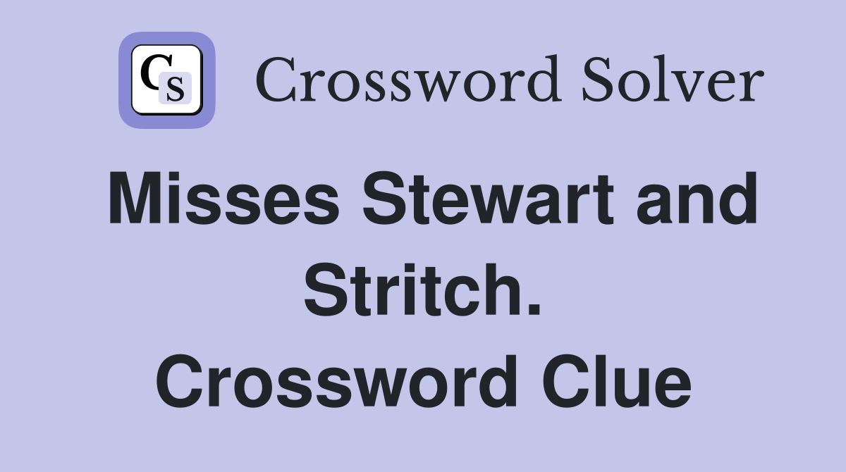 Misses Stewart and Stritch. Crossword Clue