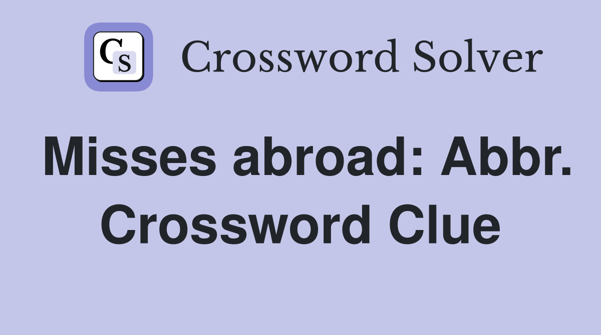 Misses abroad: Abbr. Crossword Clue