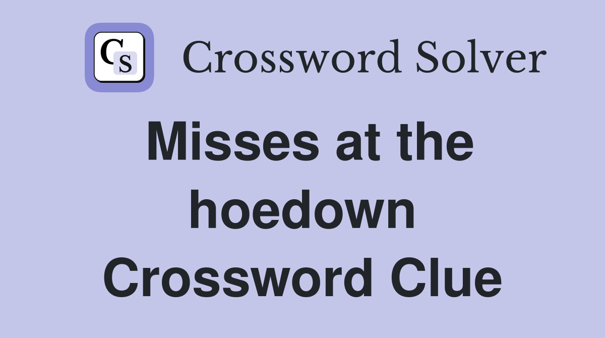 Misses at the hoedown Crossword Clue