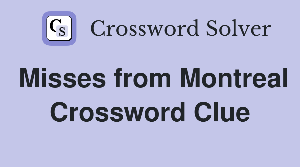 Misses from Montreal Crossword Clue