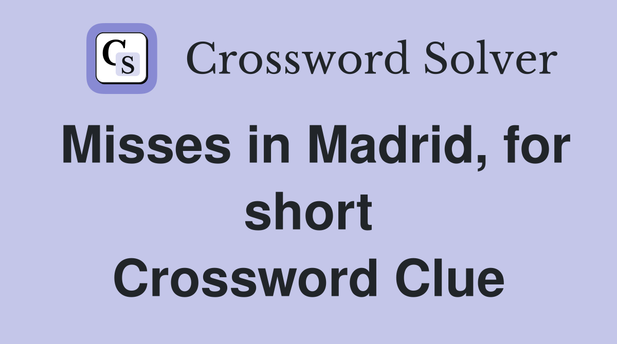 Misses in Madrid, for short Crossword Clue