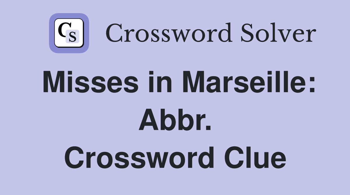 Misses in Marseille: Abbr. Crossword Clue