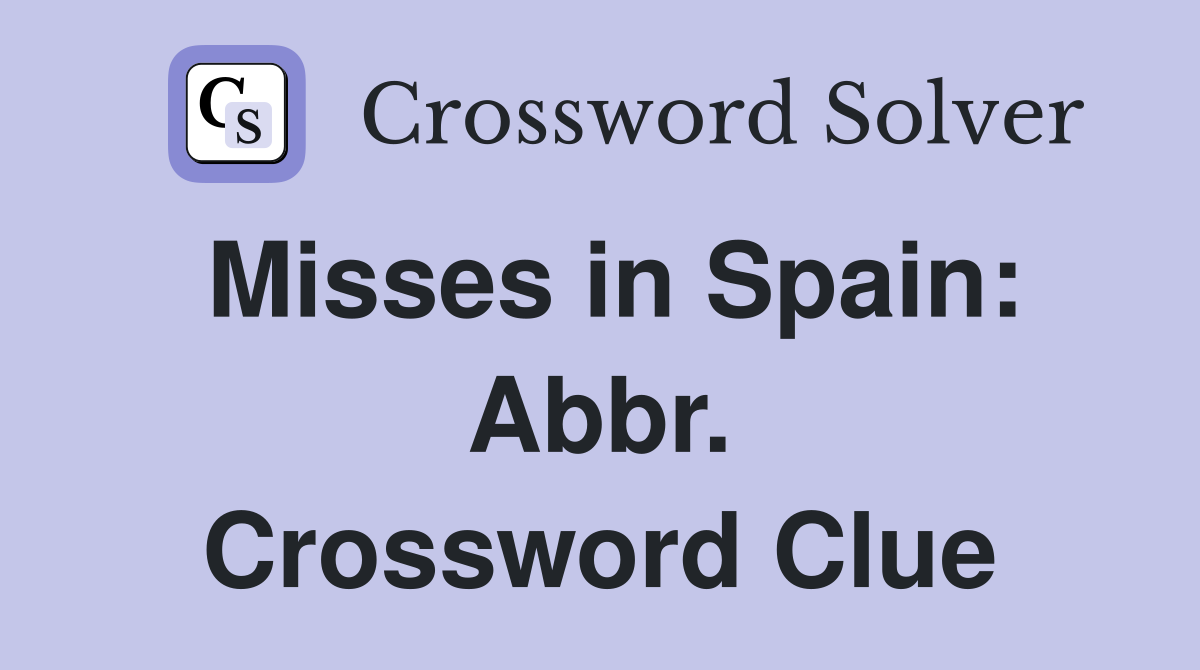 Misses in Spain: Abbr. Crossword Clue