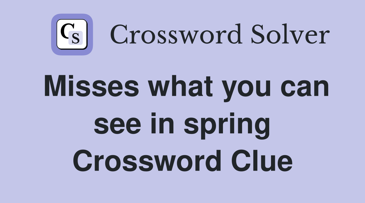 Misses what you can see in spring Crossword Clue