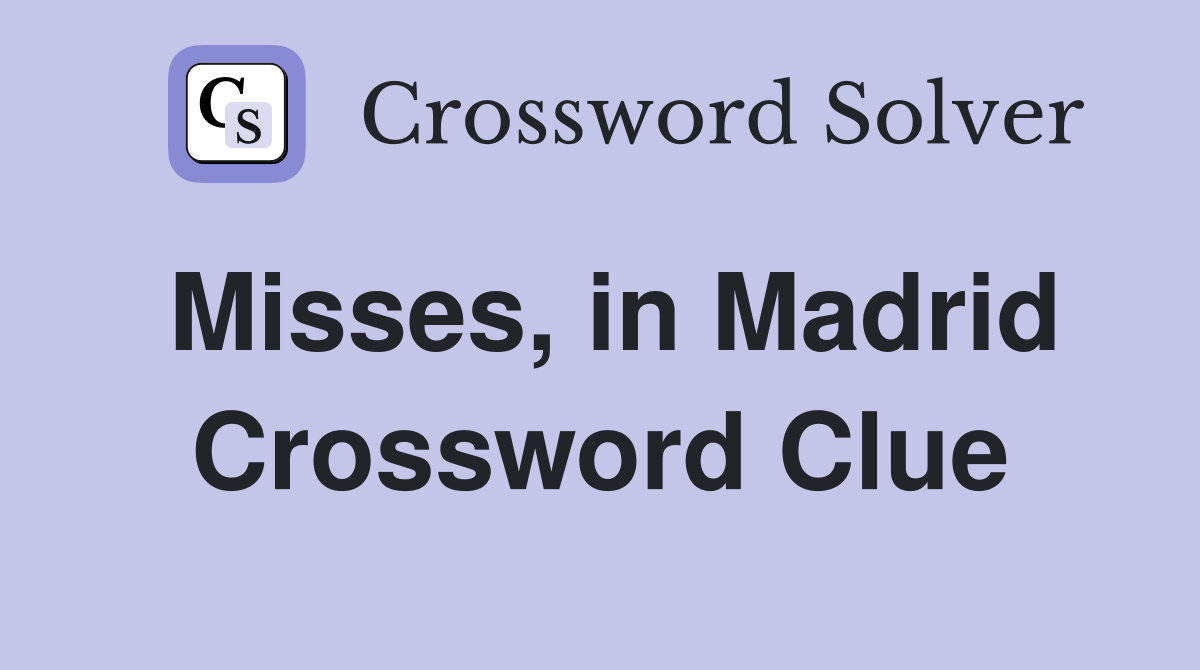 Misses, in Madrid Crossword Clue