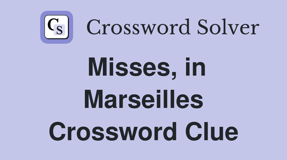 Misses, in Marseilles Crossword Clue
