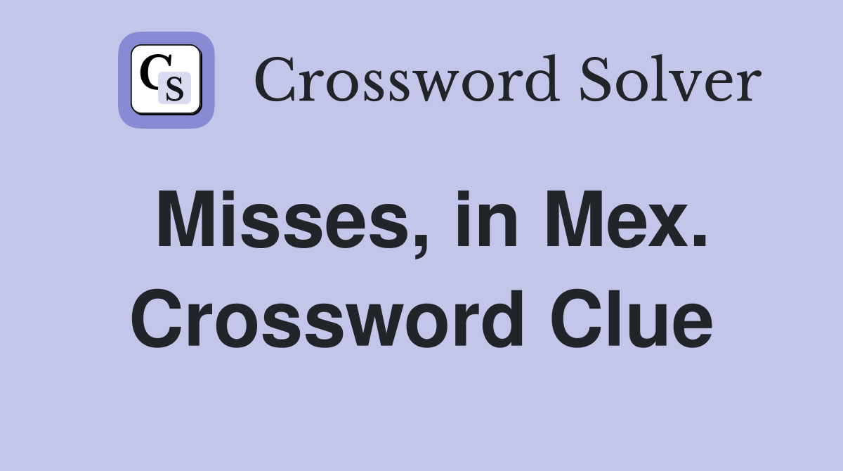 Misses, in Mex. Crossword Clue